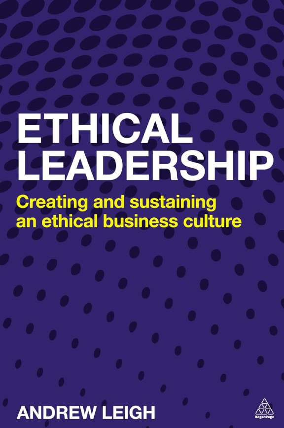 Ethical Leadership: Creating and Sustaining an Ethical Business Culture
